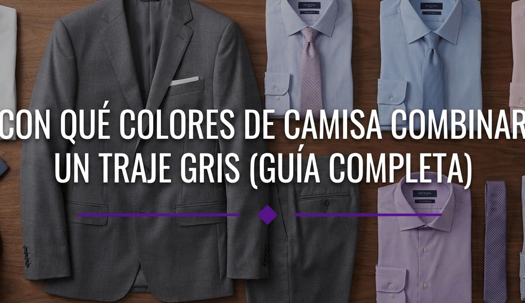 Con Qué Colores de Camisa Combinar un Traje Gris (Guía Completa)